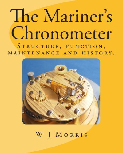 The Mariner'S Chronometer: Structure, Function, Maintenance And History.