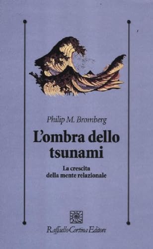 L'Ombra Dello Tsunami. La Crescita Della Mente Relazionale