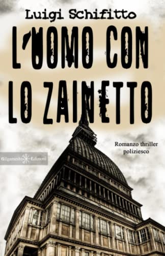 L’Uomo Con Lo Zainetto: Un Romanzo Thriller Poliziesco, Un Hard Boiled Ambientato A Torino: 9