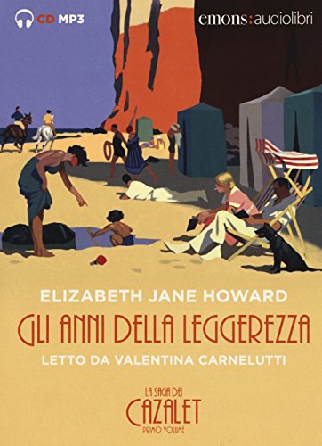 Gli Anni Della Leggerezza. La Saga Dei Cazalet Da Letto Da Valentina Carnelutti. Audiolibro. 2 Cd Audio Formato Mp3 (Vol. 1)