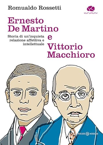 Ernesto De Martino E Vittorio Macchioro. Storia Di Un’Inquieta Relazione Affettiva E Intellettuale