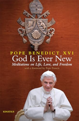 God Is Ever New: Meditations On Life, Love, And Freedom