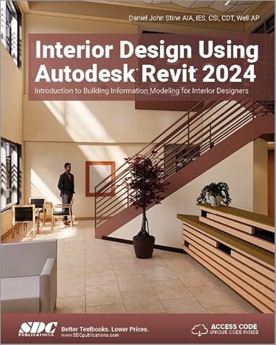 Interior Design Using Autodesk Revit 2024: Introduction To Building Information Modeling For Interior Designers