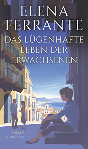 Das Lügenhafte Leben Der Erwachsenen: Roman | Von Der Autorin Des Welterfolgs »Meine Geniale Freundin«