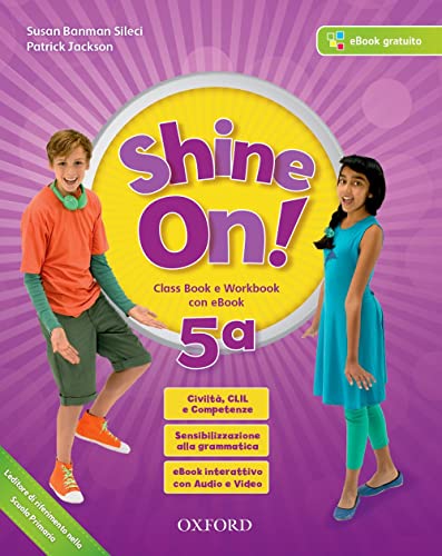 Shine On! Class Book-Workbook. Per La Scuola Elementare. Con E-Book. Con Espansione Online. Con Libro: Practice (Vol. 5)