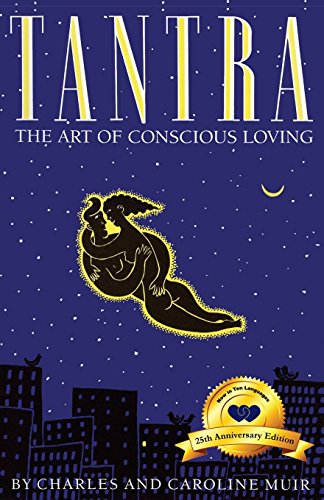 Tantra: The Art Of Conscious Loving: 25Th Anniversary Edition