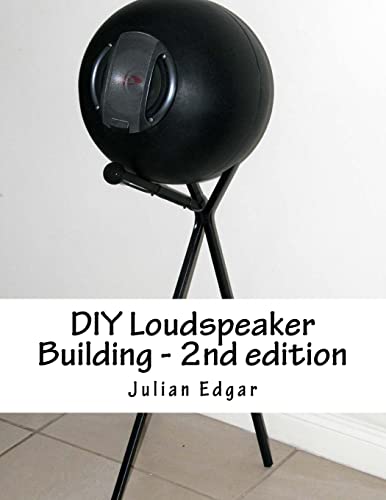 Diy Loudspeaker Building - 2Nd Edition: Packed With Ideas On How To Build Your Own Speakers For Home, Hi-Fi Or Home Theatre Use