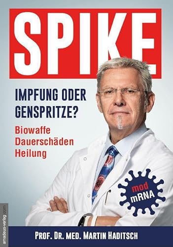 Spike - Impfung Oder Genspritze?: Biowaffe, Dauerschäden, Heilung