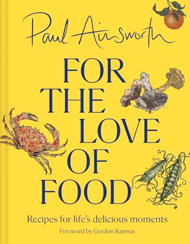 For The Love Of Food: The Sunday Times Bestselling Cookbook From The Michelin-Starred Chef For Easy Comfort Recipes, Perfect For Healthy Family Food F
