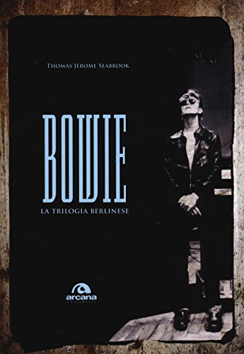 Bowie. La Trilogia Berlinese