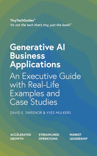 Generative Ai Business Applications: An Executive Guide With Real-Life Examples And Case Studies