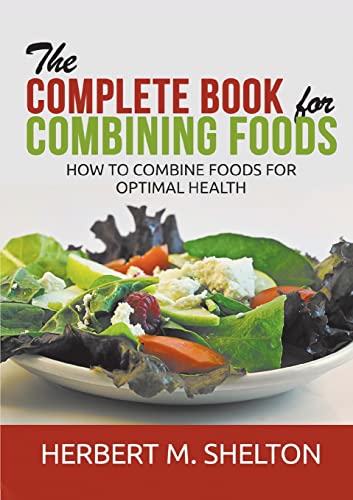 The Complete Book For Combining Foods: How To Combine Foods For Optimal Health