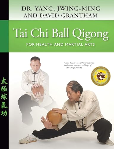 Tai Chi Ball Qigong: For Health And Martial Arts