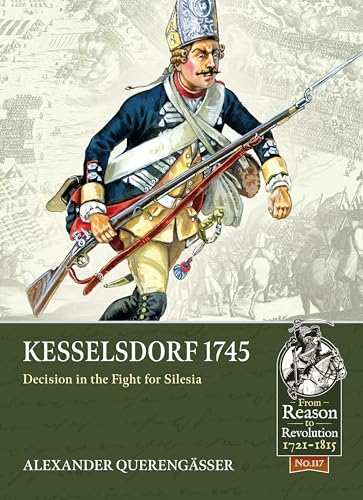 Kesselsdorf 1745: Decision In The Fight For Silesia: 117