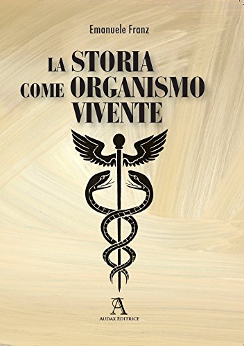 La Storia Come Organismo Vivente