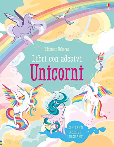 Unicorni. Con Adesivi. Ediz. A Colori