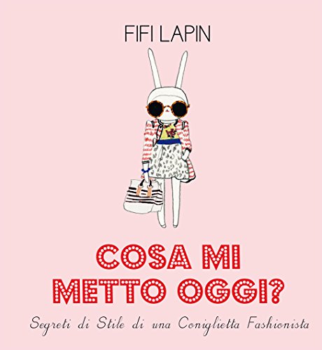 Cosa Mi Metto Oggi? Segreti Di Stile Di Una Coniglietta Fashionista