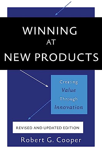 Winning At New Products, 5Th Edition: Creating Value Through Innovation
