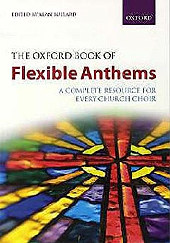 The Oxford Book Of Flexible Anthems: A Complete Resource For Every Church Choir