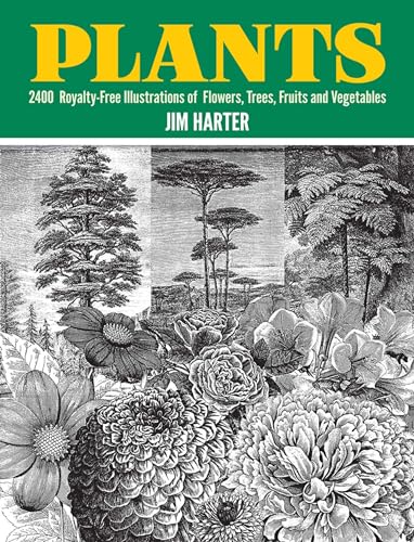 Plants: 2400 Copyright-Free Illustrations Of Flowers, Trees, Fruits And Vegetables