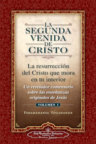 La Segunda Venida De Cristo / The Second Coming Of Christ: Le Resureccion Del Cristo Que Mora En Tu Interior/ The Resurrection Of Christ That Dwells W