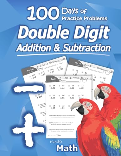 Humble Math - Double Digit Addition & Subtraction : 100 Days Of Practice Problems: Grades 1-3, Word Problems, Reproducible Math Drills: 100 Days Of ..