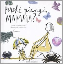 Perché Piangi, Mamma? Ediz. Illustrata