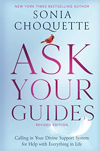 Ask Your Guides: Connecting To Your Divine Support System: Calling In Your Divine Support System For Help With Everything In Life, Revised Edition