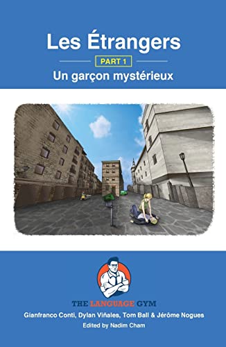 Les Étrangers - Part 1 - Un Garçon Mystérieux: French Sentence Builder - Readers