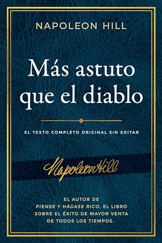 Más Astuto Que El Diablo (Outwitting The Devil): El Texto Completo Original Sin Editar; El Autor De Piense Y Hágase Rico, El Libro Sobre El Éxito De .