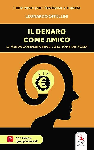 Il Denaro Come Amico. La Guida Completa Per La Gestione Dei Soldi. Con Video