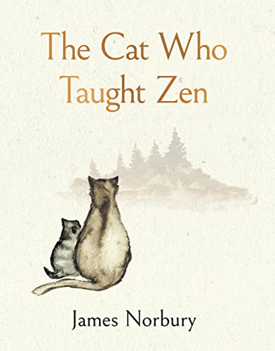 The Cat Who Taught Zen: The Beautifully Illustrated New Tale From The Bestselling Author Of Big Panda And Tiny Dragon