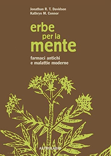 Erbe Per La Mente. Farmaci Antichi E Malattie Moderne