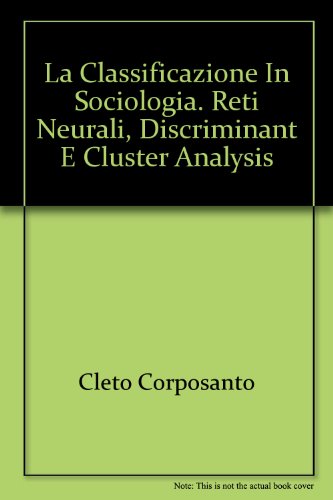 La Classificazione In Sociologia. Reti Neurali, Discriminant E Cluster Analysis
