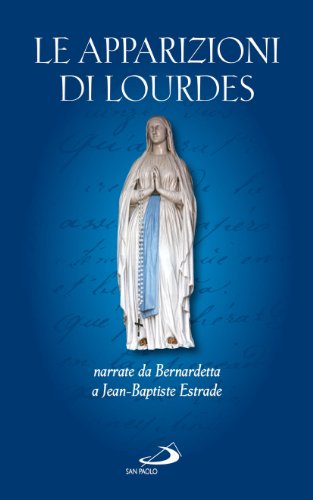 Le Apparizioni Di Lourdes Narrate Da Bernardetta