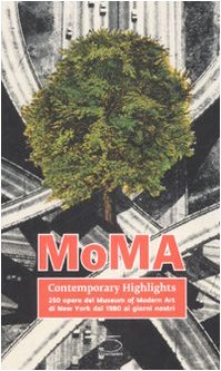 Moma Contemporary Highlights. 250 Opere Dal Museum Of Modern Art Di New York Dal 1980 Ai Giorni Nostri. Ediz. Illustrata