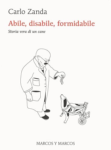 Abile, Disabile, Formidabile. Storia Vera Di Un Cane