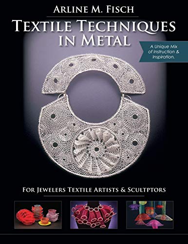 Textile Techniques In Metal: For Jewelers, Textile Artists & Sculptors