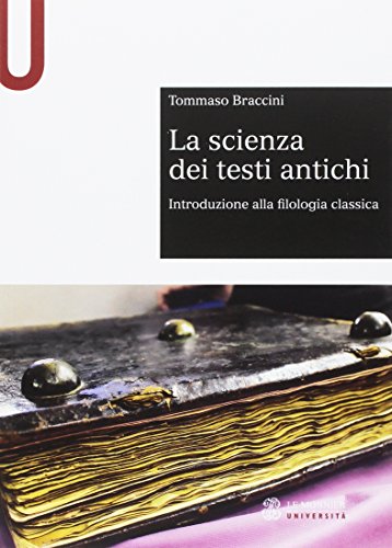 La Scienza Dei Testi Antichi. Introduzione Alla Filologia Classica