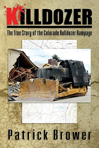 Killdozer: The True Story Of The Colorado Bulldozer Rampage