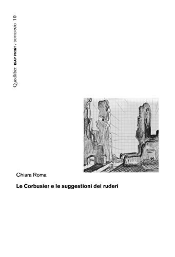 Le Corbusier E Le Suggestioni Dei Ruderi