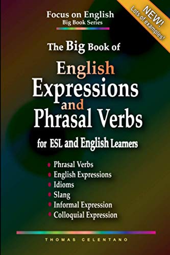 The Big Book Of English Expressions And Phrasal Verbs For Esl And English Learners; Phrasal Verbs, English Expressions, Idioms, Slang, Informal And Co