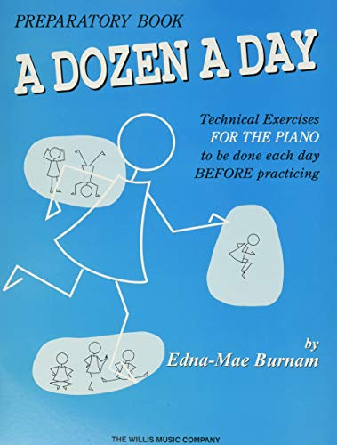 A Dozen A Day Preparatory Book: Technical Exercises For The Piano To Be Done Each Day Before Practicing