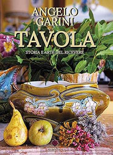Tavola. Storia E Arte Del Ricevere