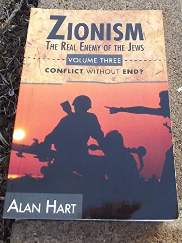 Zionism, The Real Enemy Of The Jews Vol. 3: Conflict Without End?