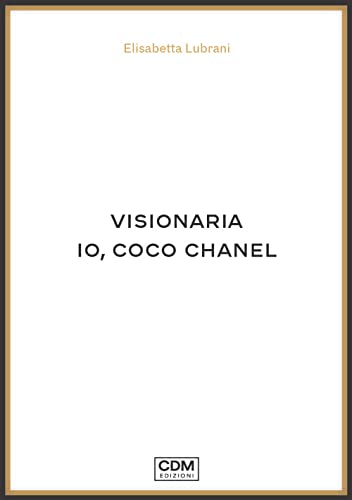 Visionaria. Io, Coco Chanel
