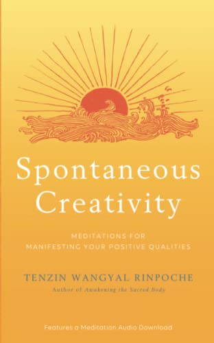 Spontaneous Creativity: Meditations For Manifesting Your Positive Qualities