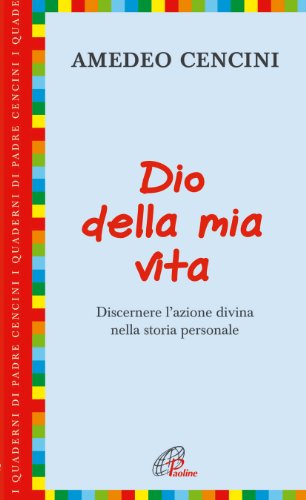 Dio Della Mia Vita. Discernere L'Azione Divina Nella Storia Personale