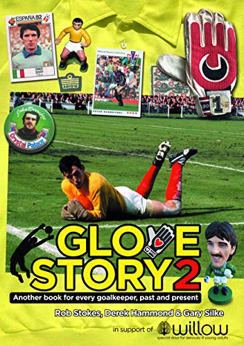 Glove Story 2: Another Book For Every Goalkeeper, Past And Present