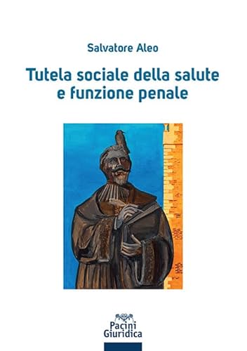 Tutela Sociale Della Salute E Funzione Penale